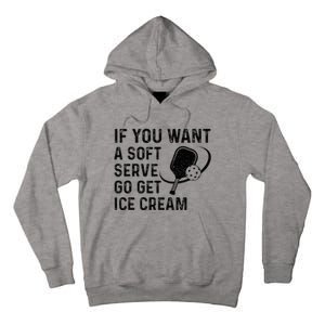 If You Want A Soft Serve Funny Pickleball Women Tall Hoodie