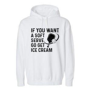 If You Want A Soft Serve Funny Pickleball Women Garment-Dyed Fleece Hoodie