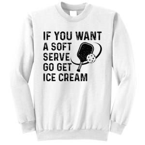 If You Want A Soft Serve Funny Pickleball Women Sweatshirt