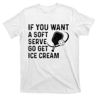 If You Want A Soft Serve Funny Pickleball Women T-Shirt