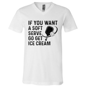 If You Want A Soft Serve Funny Pickleball Women V-Neck T-Shirt