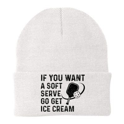 If You Want A Soft Serve Funny Pickleball Women Knit Cap Winter Beanie