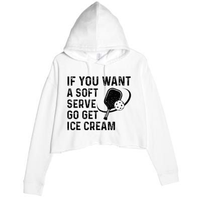 If You Want A Soft Serve Funny Pickleball Women Crop Fleece Hoodie