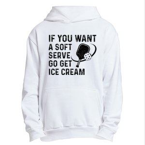 If You Want A Soft Serve Funny Pickleball Women Urban Pullover Hoodie