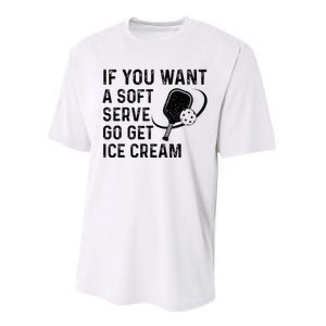 If You Want A Soft Serve Funny Pickleball Women Performance Sprint T-Shirt