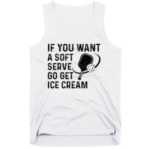 If You Want A Soft Serve Funny Pickleball Women Tank Top