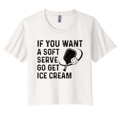 If You Want A Soft Serve Funny Pickleball Women Women's Crop Top Tee