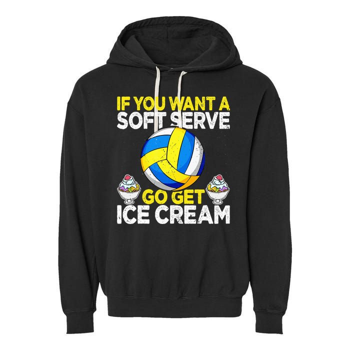 If You Want A Soft Serve Go Get Ice Cream Funny Volleyball  Garment-Dyed Fleece Hoodie