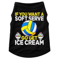If You Want A Soft Serve Go Get Ice Cream Funny Volleyball  Doggie Tank