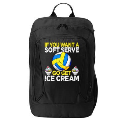 If You Want A Soft Serve Go Get Ice Cream Funny Volleyball  City Backpack