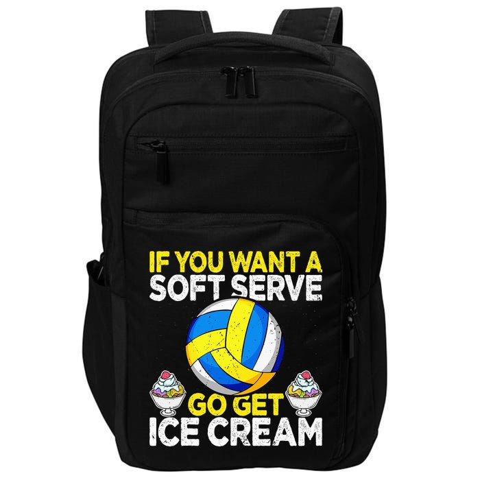 If You Want A Soft Serve Go Get Ice Cream Funny Volleyball  Impact Tech Backpack