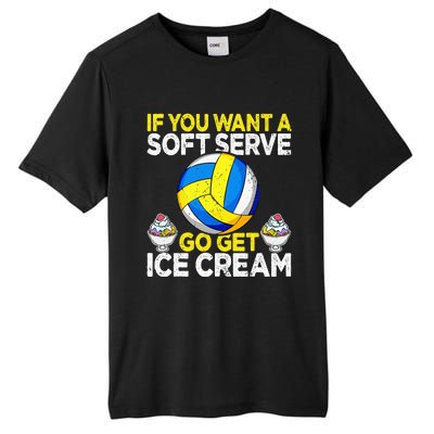 If You Want A Soft Serve Go Get Ice Cream Funny Volleyball  Tall Fusion ChromaSoft Performance T-Shirt