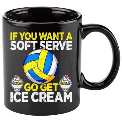 If You Want A Soft Serve Go Get Ice Cream Funny Volleyball  11oz C Handle Ceramic Mug