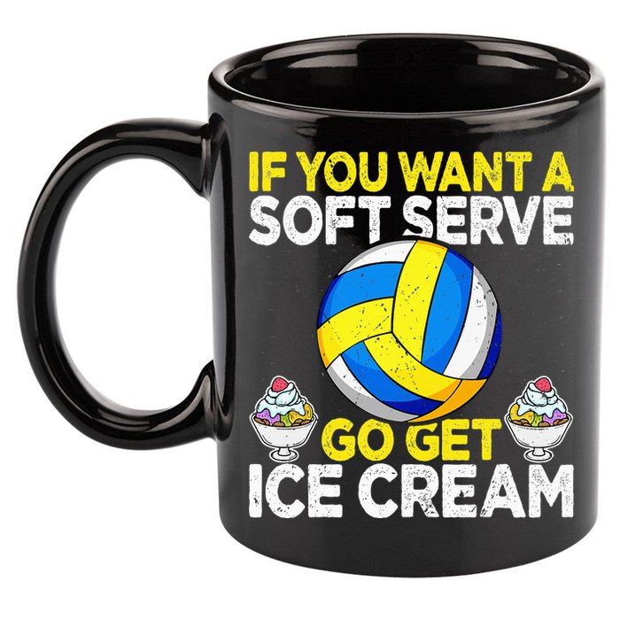 If You Want A Soft Serve Go Get Ice Cream Funny Volleyball  11oz C Handle Ceramic Mug
