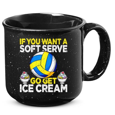 If You Want A Soft Serve Go Get Ice Cream Funny Volleyball  15oz Campfire Ceramic Mug
