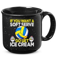 If You Want A Soft Serve Go Get Ice Cream Funny Volleyball  15oz Campfire Ceramic Mug
