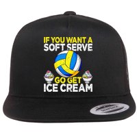If You Want A Soft Serve Go Get Ice Cream Funny Volleyball  Flat Bill Trucker Hat
