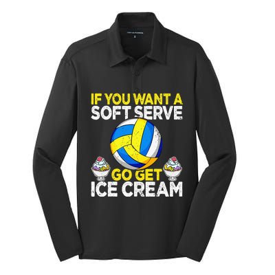 If You Want A Soft Serve Go Get Ice Cream Funny Volleyball  Silk Touch Performance Long Sleeve Polo