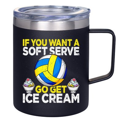 If You Want A Soft Serve Go Get Ice Cream Funny Volleyball  12oz Stainless Steel Coffee Mug