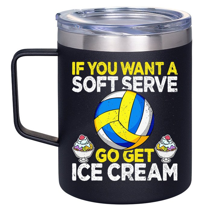 If You Want A Soft Serve Go Get Ice Cream Funny Volleyball  12oz Stainless Steel Coffee Mug