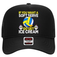 If You Want A Soft Serve Go Get Ice Cream Funny Volleyball  Trucker Hat