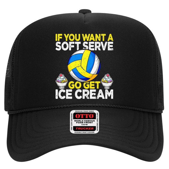 If You Want A Soft Serve Go Get Ice Cream Funny Volleyball  Trucker Hat