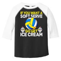 If You Want A Soft Serve Go Get Ice Cream Funny Volleyball  Toddler Fine Jersey T-Shirt