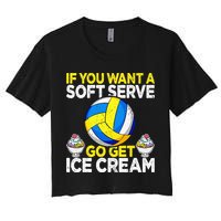 If You Want A Soft Serve Go Get Ice Cream Funny Volleyball  Crop Top