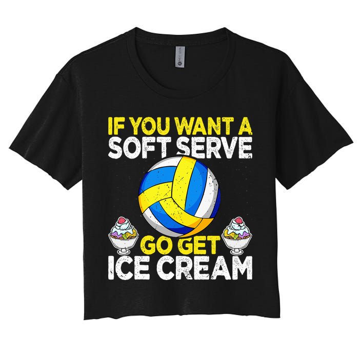 If You Want A Soft Serve Go Get Ice Cream Funny Volleyball  Crop Top