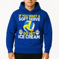 If You Want A Soft Serve Go Get Ice Cream Funny Volleyball  Hoodie