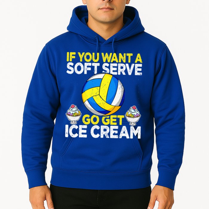 If You Want A Soft Serve Go Get Ice Cream Funny Volleyball  Hoodie