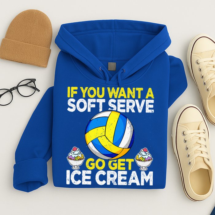 If You Want A Soft Serve Go Get Ice Cream Funny Volleyball  Hoodie