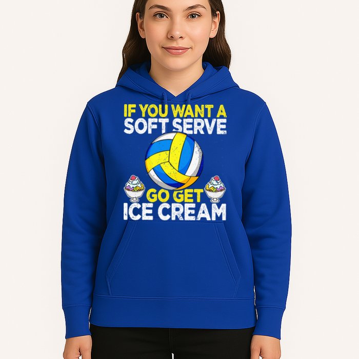If You Want A Soft Serve Go Get Ice Cream Funny Volleyball  Hoodie