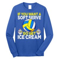 If You Want A Soft Serve Go Get Ice Cream Funny Volleyball  Long Sleeve Shirt