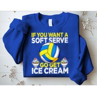 If You Want A Soft Serve Go Get Ice Cream Funny Volleyball  Sweatshirt