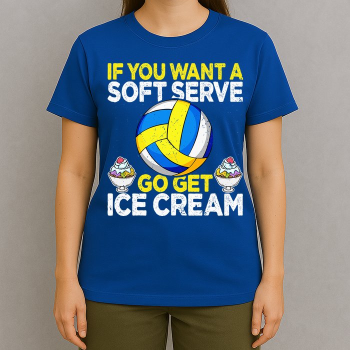 If You Want A Soft Serve Go Get Ice Cream Funny Volleyball  T-Shirt