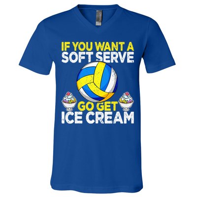 If You Want A Soft Serve Go Get Ice Cream Funny Volleyball  V-Neck T-Shirt