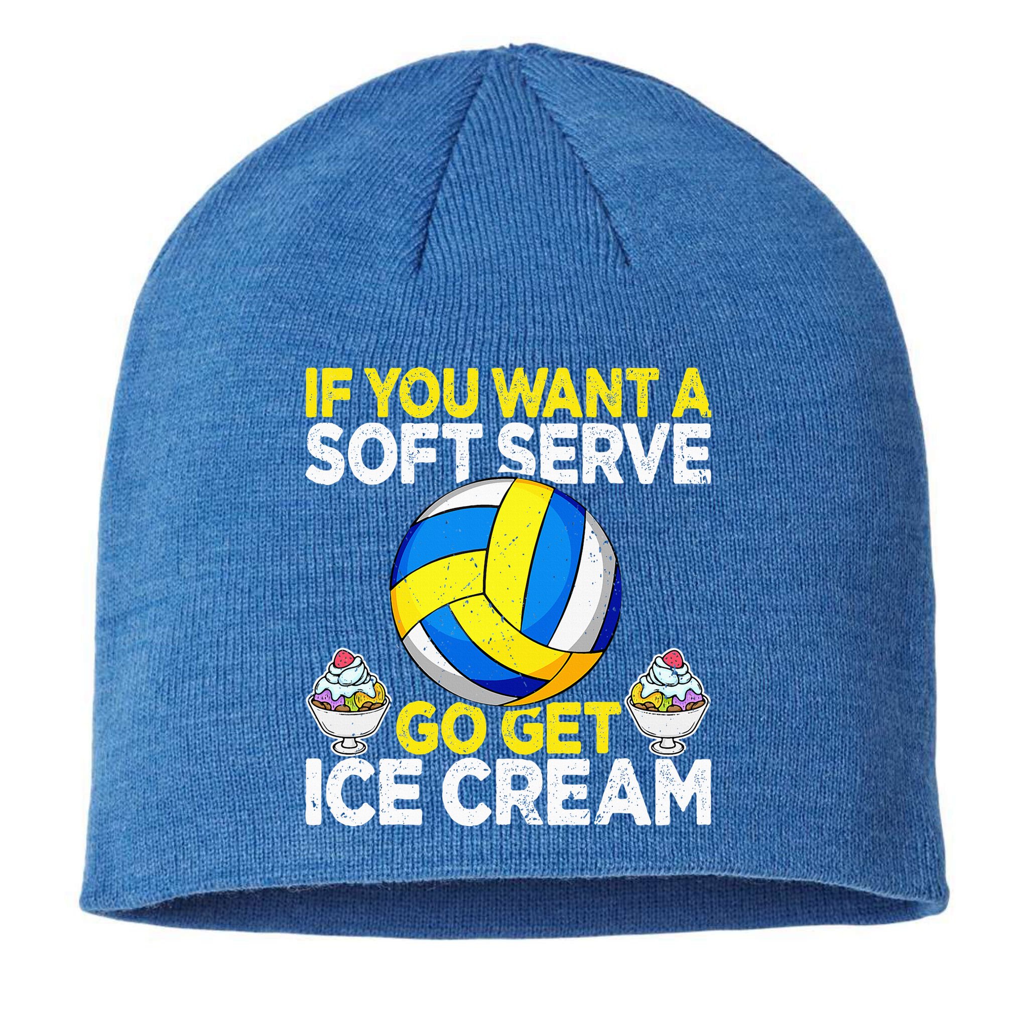 If You Want A Soft Serve Go Get Ice Cream Funny Volleyball  Sustainable Beanie