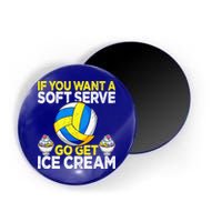If You Want A Soft Serve Go Get Ice Cream Funny Volleyball  Magnet