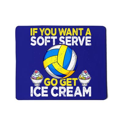 If You Want A Soft Serve Go Get Ice Cream Funny Volleyball  Mousepad