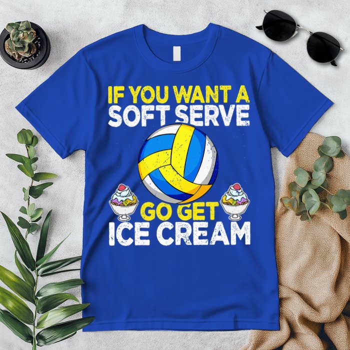 If You Want A Soft Serve Go Get Ice Cream Funny Volleyball  Premium T-Shirt