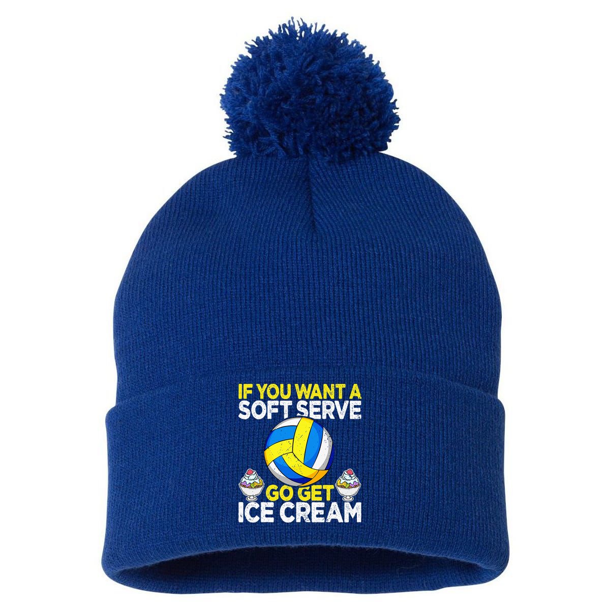 If You Want A Soft Serve Go Get Ice Cream Funny Volleyball  Pom Pom 12in Knit Beanie