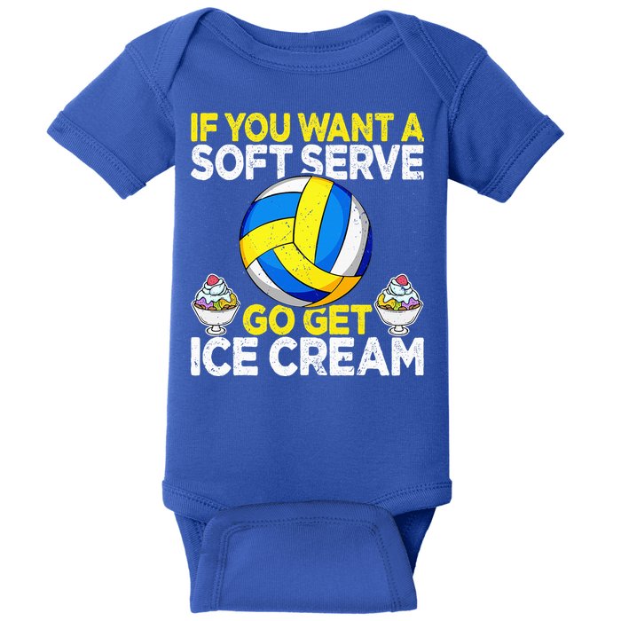 If You Want A Soft Serve Go Get Ice Cream Funny Volleyball  Baby Bodysuit