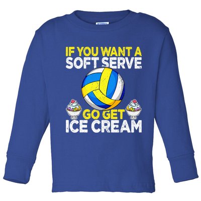 If You Want A Soft Serve Go Get Ice Cream Funny Volleyball  Toddler Long Sleeve Shirt