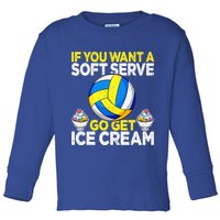 If You Want A Soft Serve Go Get Ice Cream Funny Volleyball  Toddler Long Sleeve Shirt