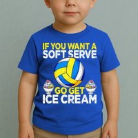 If You Want A Soft Serve Go Get Ice Cream Funny Volleyball  Toddler T-Shirt