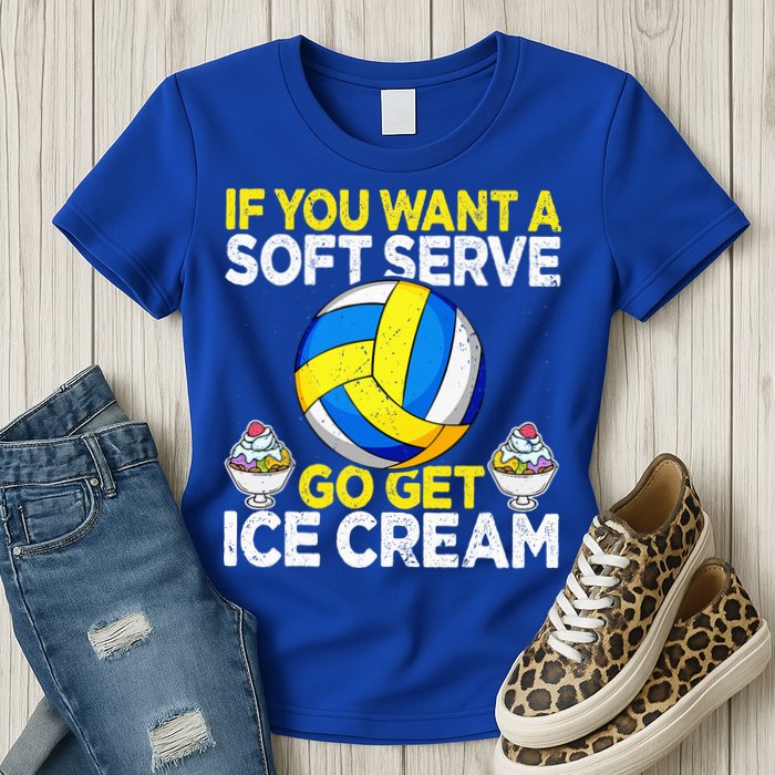 If You Want A Soft Serve Go Get Ice Cream Funny Volleyball  Womens T-Shirt