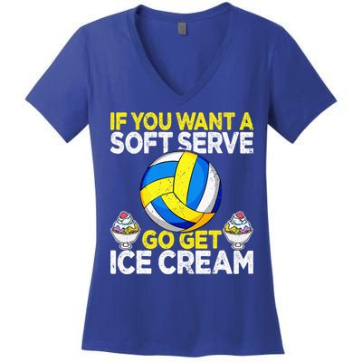 If You Want A Soft Serve Go Get Ice Cream Funny Volleyball  Women's V-Neck T-Shirt