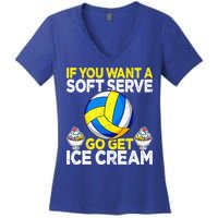 If You Want A Soft Serve Go Get Ice Cream Funny Volleyball  Women's V-Neck T-Shirt