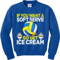 If You Want A Soft Serve Go Get Ice Cream Funny Volleyball  Kids Sweatshirt